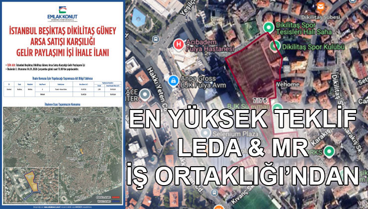 Beşiktaş Dikilitaş güney arsasını Leda MR İş Ortaklığı kazandı