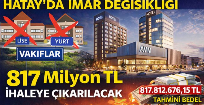 Hatay Vakıflar, okul arsalarını otel ve ticari alan şartıyla ihale ediyor