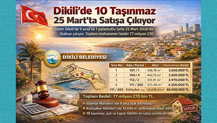 Dikili’de 10 taşınmaz 25 Mart’ta satışa çıkıyor