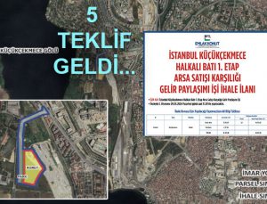İstanbul Halkalı 1. etap arsa ihalesinin 1. oturumuna 5 teklif geldi