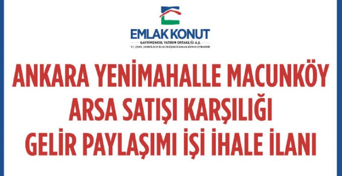 Emlak Konut GYO, Macunköy’deki arsa için ihale yapacak