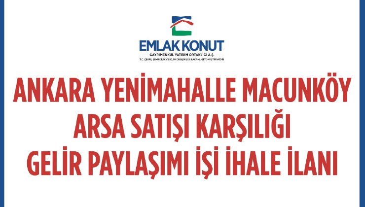 Emlak Konut GYO, Macunköy’deki arsa için ihale yapacak