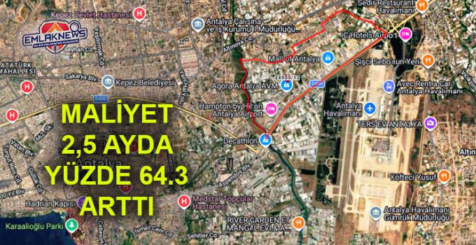Sheraton Antalya Airport’un maliyeti, 2,5 ayda yüzde 64 arttı