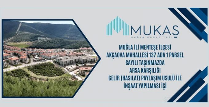 MUKAŞ, Menteşe’de hasılat paylaşımıyla konut yaptıracak