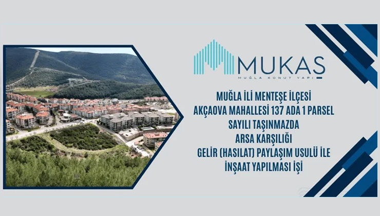 MUKAŞ, Menteşe’de hasılat paylaşımıyla konut yaptıracak