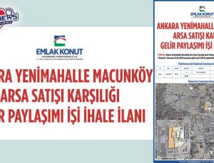 Emlak Konut’un Ankara Macunköy ihalesinde 20,5 milyar TL teklif edildi