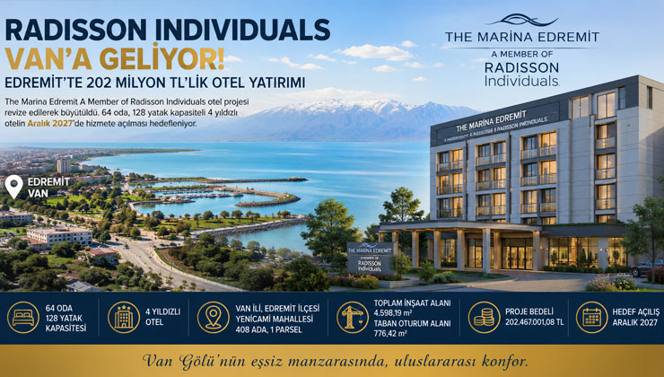 Radisson Individuals Van’a geliyor! Edremit’te 202 milyon TL’lik otel yatırımı büyütüldü
