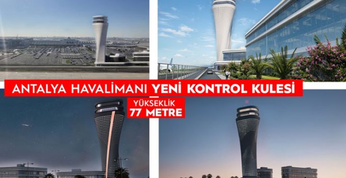 Antalya Havalimanı’na Likya temalı 77 metrelik kule yapılıyor