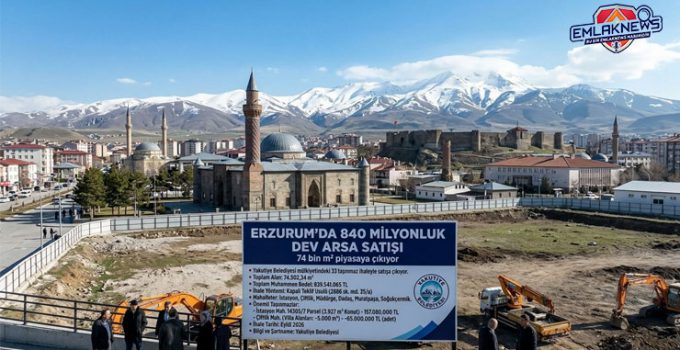Erzurum’da 840 milyonluk 33 adet arsa satışı: 74 bin metrekare!
