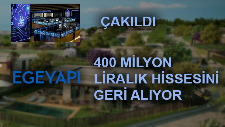 Ege Yapı GYO 400 milyon liralık hissesini geri alıyor!