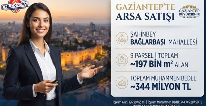 Gaziantep’teki 197 bin metrekarelik 9 parsel arsa satışa çıktı