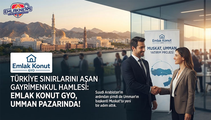 Emlak Konut GYO Körfez’e açılıyor: Sırada Umman var